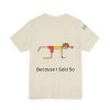 Playful Unisex Short Sleeve Tee - "Hold On A Minute" & "Because I Said So" Designs - Image 16