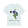 Playful Unisex Short Sleeve Tee - "Hold On A Minute" & "Because I Said So" Designs - Image 31