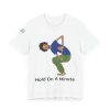 Playful Unisex Short Sleeve Tee - "Hold On A Minute" & "Because I Said So" Designs - Image 3