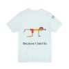 Playful Unisex Short Sleeve Tee - "Hold On A Minute" & "Because I Said So" Designs - Image 32