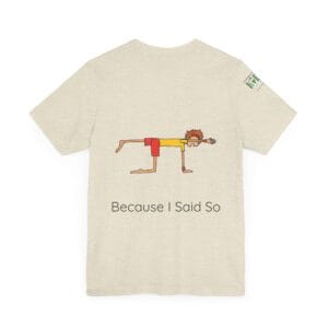 Playful Unisex Short Sleeve Tee - "Hold On A Minute" & "Because I Said So" Designs - Image 8