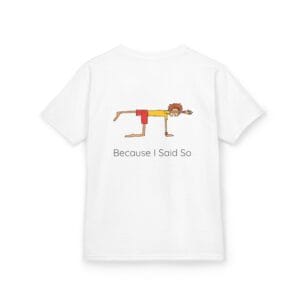 Back of kids shirt with the phrase Because I Said So in bold print