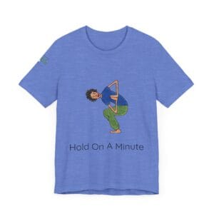 Playful Unisex Short Sleeve Tee - "Hold On A Minute" & "Because I Said So" Designs - Image 11