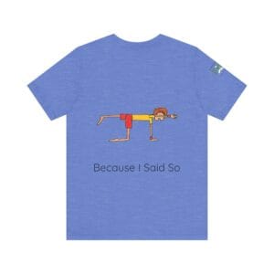 Playful Unisex Short Sleeve Tee - "Hold On A Minute" & "Because I Said So" Designs - Image 10