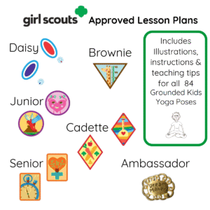 Girl Scouts approved Grounded Kids Yoga lesson plans for Daisy, Brownie, Junior, Cadette, Senior, and Ambassador levels with badges shown