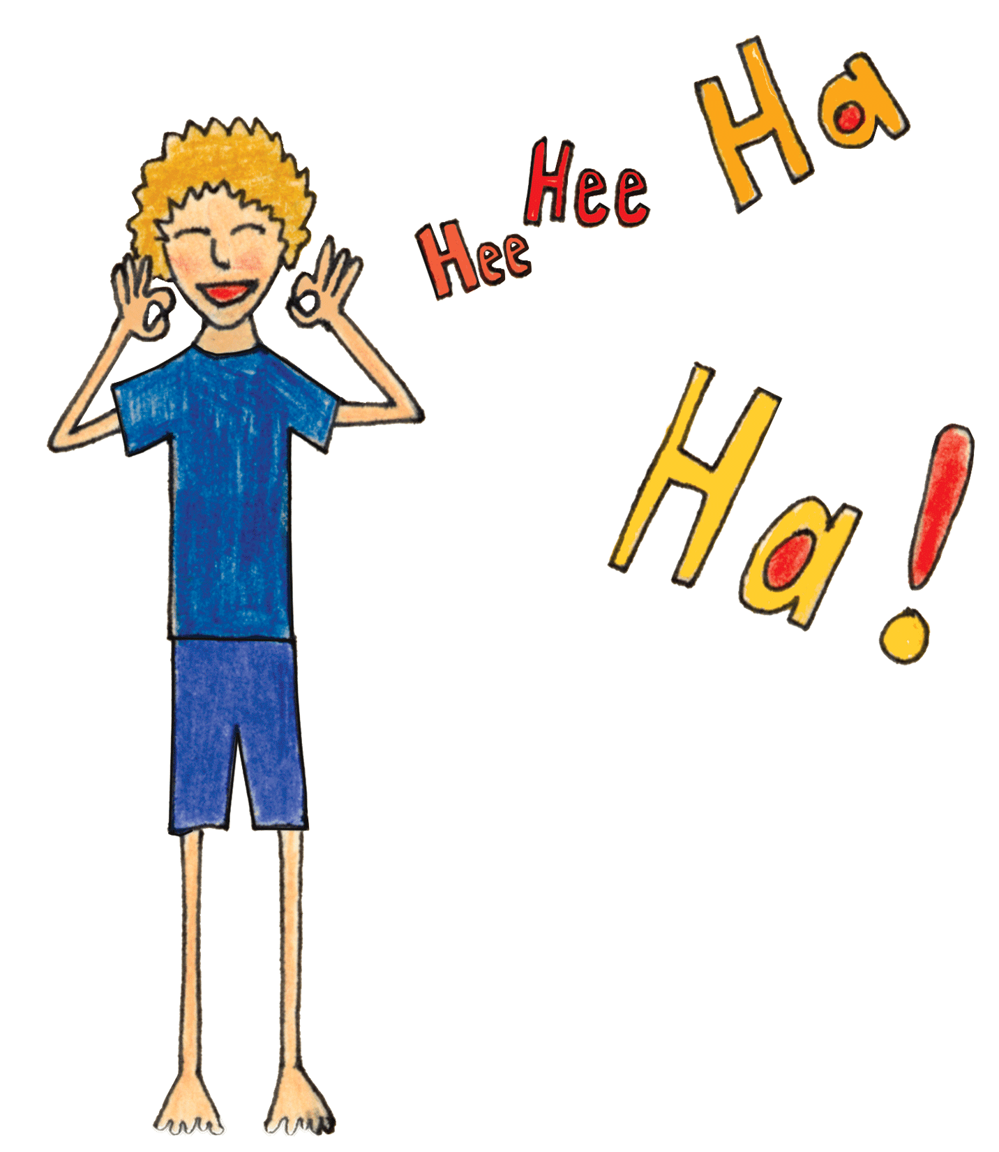 Drawing of a child with curly blond hair, a blue shirt and blue shorts in Mountain Range Laughter pose, laughing with fingers circled by the ears and the words Hee Hee Ha Ha!
